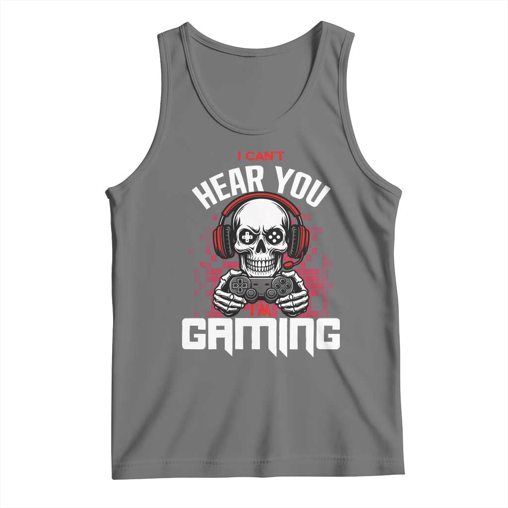 Funny Skeleton Gaming Tank Top Can Not Hear You I Am Gaming Video Game - Wonder Print Shop