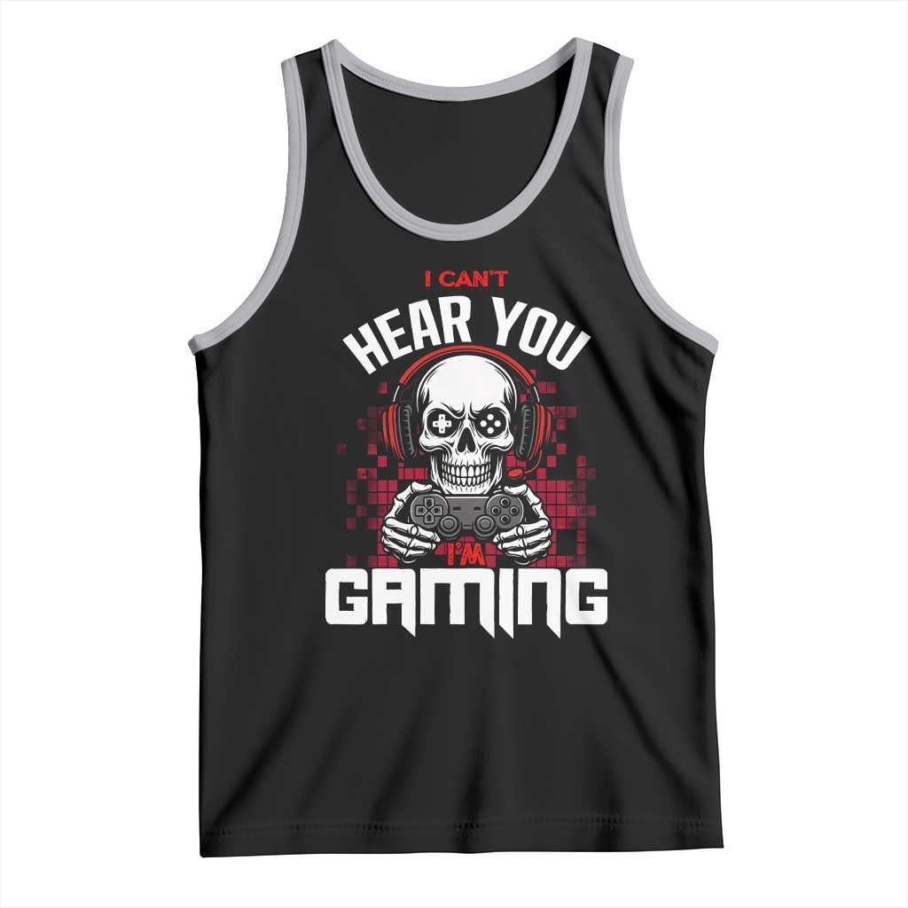 Funny Skeleton Gaming Tank Top Can Not Hear You I Am Gaming Video Game - Wonder Print Shop