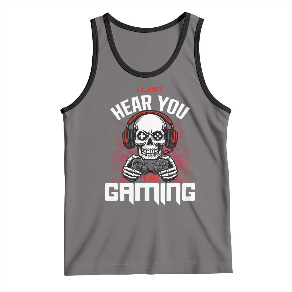 Funny Skeleton Gaming Tank Top Can Not Hear You I Am Gaming Video Game - Wonder Print Shop