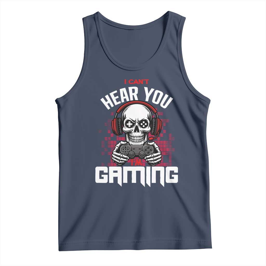 Funny Skeleton Gaming Tank Top Can Not Hear You I Am Gaming Video Game - Wonder Print Shop