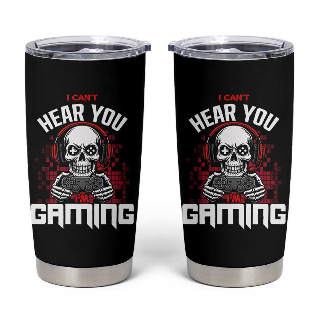 Funny Skeleton Gaming Tumbler Cup Can Not Hear You I Am Gaming Video Game