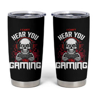 Funny Skeleton Gaming Tumbler Cup Can Not Hear You I Am Gaming Video Game