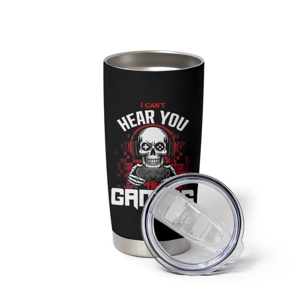 Funny Skeleton Gaming Tumbler Cup Can Not Hear You I Am Gaming Video Game