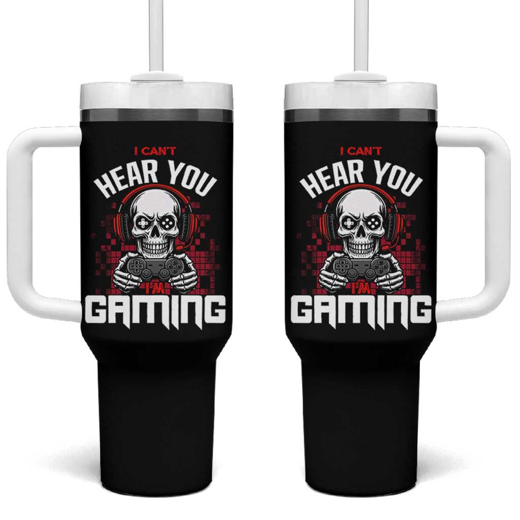 Funny Skeleton Gaming Tumbler With Handle Can Not Hear You I Am Gaming Video Game