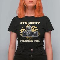 Funny PC Gamer Gaming T Shirt For Women It Is What Moves Me - Wonder Print Shop