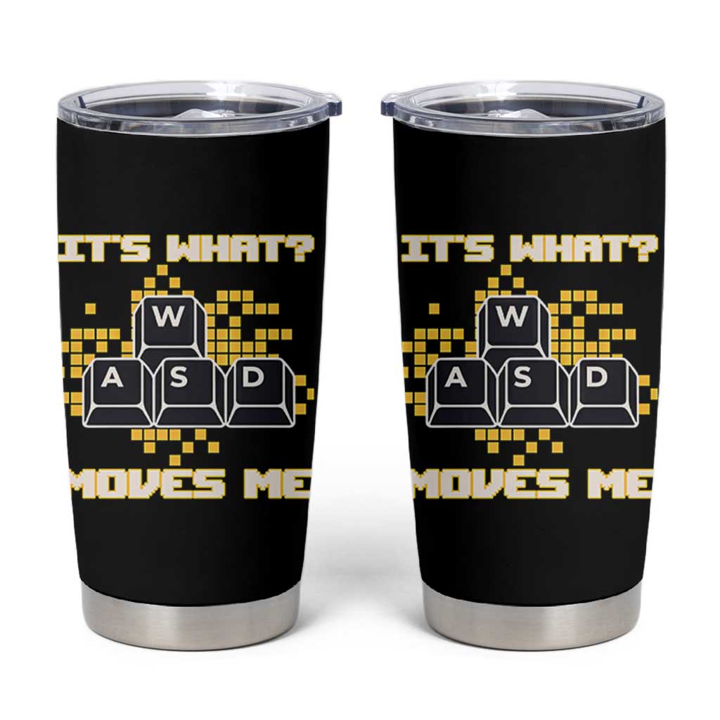 Funny PC Gamer Gaming Tumbler Cup It Is What Moves Me - Wonder Print Shop