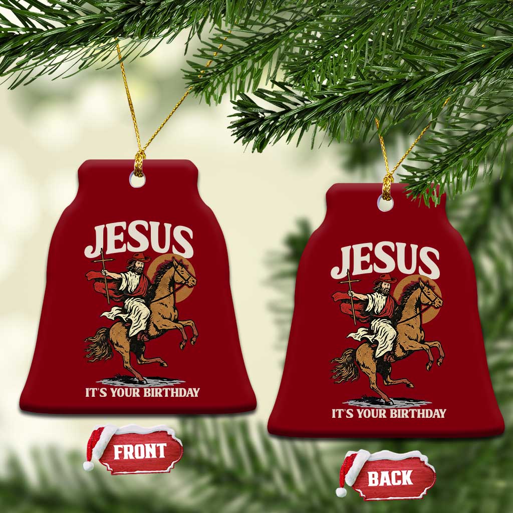Funny Cowboy Jesus Christmas Ceramic Ornament It Is Your Birthday - Wonder Print Shop