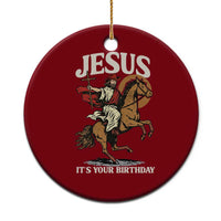 Funny Cowboy Jesus Christmas Ceramic Ornament It Is Your Birthday - Wonder Print Shop
