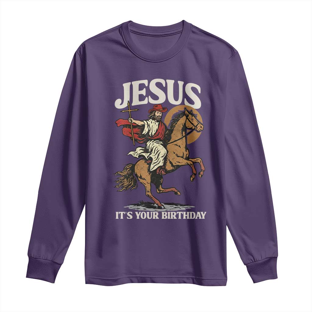 Funny Cowboy Jesus Christmas Long Sleeve Shirt It Is Your Birthday - Wonder Print Shop
