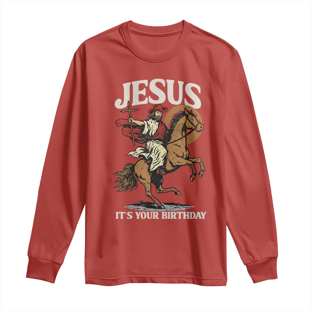 Funny Cowboy Jesus Christmas Long Sleeve Shirt It Is Your Birthday - Wonder Print Shop