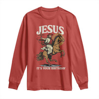 Funny Cowboy Jesus Christmas Long Sleeve Shirt It Is Your Birthday - Wonder Print Shop
