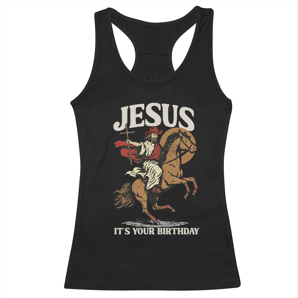 Funny Cowboy Jesus Christmas Racerback Tank Top It Is Your Birthday - Wonder Print Shop