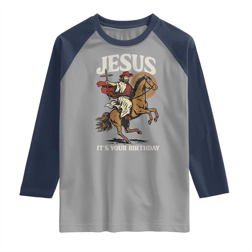Funny Cowboy Jesus Christmas Raglan Shirt It Is Your Birthday - Wonder Print Shop