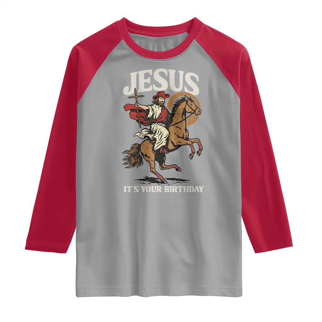 Funny Cowboy Jesus Christmas Raglan Shirt It Is Your Birthday - Wonder Print Shop