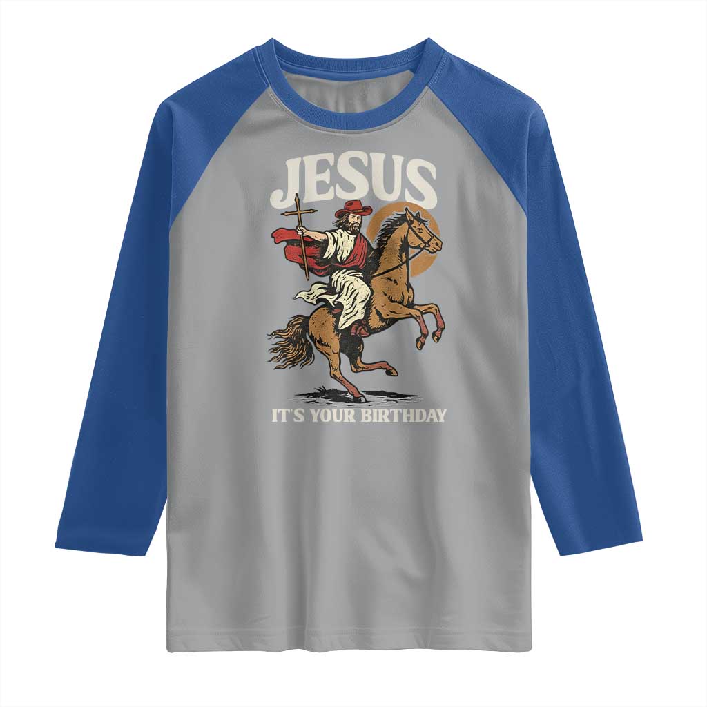 Funny Cowboy Jesus Christmas Raglan Shirt It Is Your Birthday - Wonder Print Shop