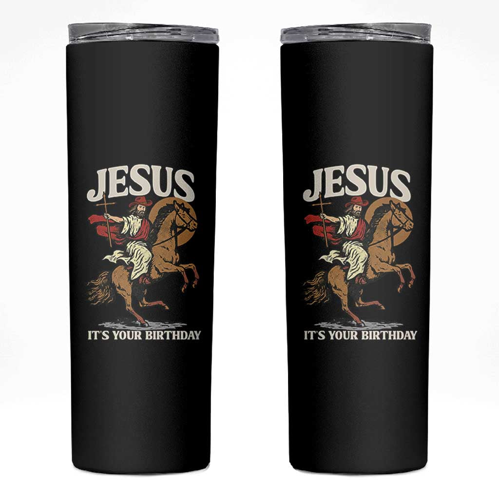 Funny Cowboy Jesus Christmas Skinny Tumbler It Is Your Birthday - Wonder Print Shop