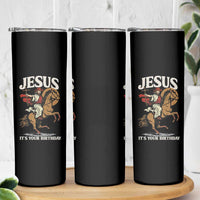 Funny Cowboy Jesus Christmas Skinny Tumbler It Is Your Birthday - Wonder Print Shop