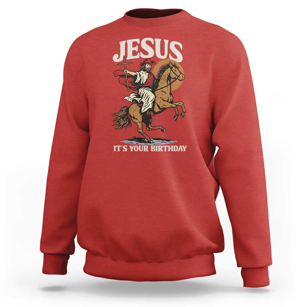 Funny Cowboy Jesus Christmas Sweatshirt It Is Your Birthday - Wonder Print Shop