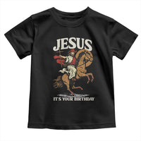 Funny Cowboy Jesus Christmas Toddler T Shirt It Is Your Birthday - Wonder Print Shop