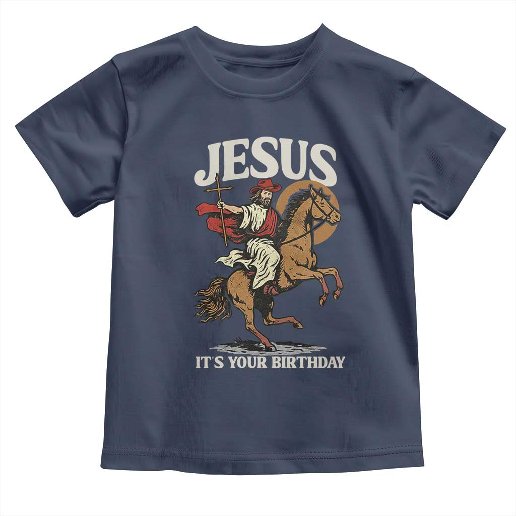 Funny Cowboy Jesus Christmas Toddler T Shirt It Is Your Birthday - Wonder Print Shop