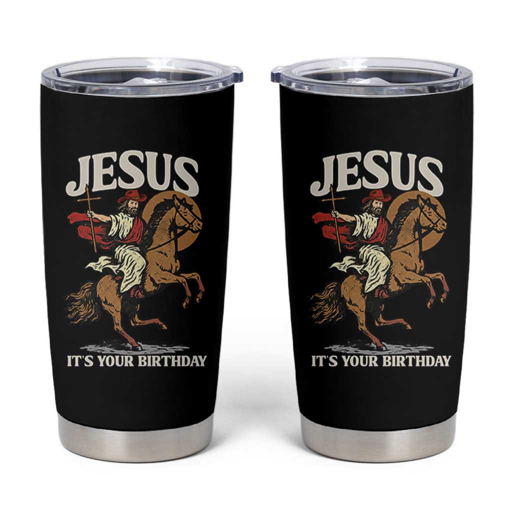 Funny Cowboy Jesus Christmas Tumbler Cup It Is Your Birthday - Wonder Print Shop