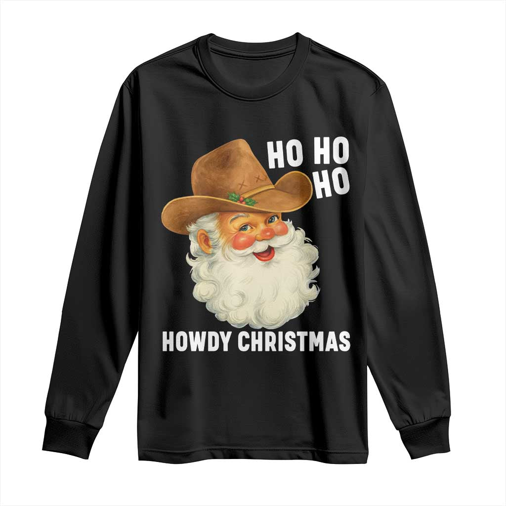 Cowboy Santa Christmas Long Sleeve Shirt Ho Ho Ho Howdy Christmas - Wonder Print Shop