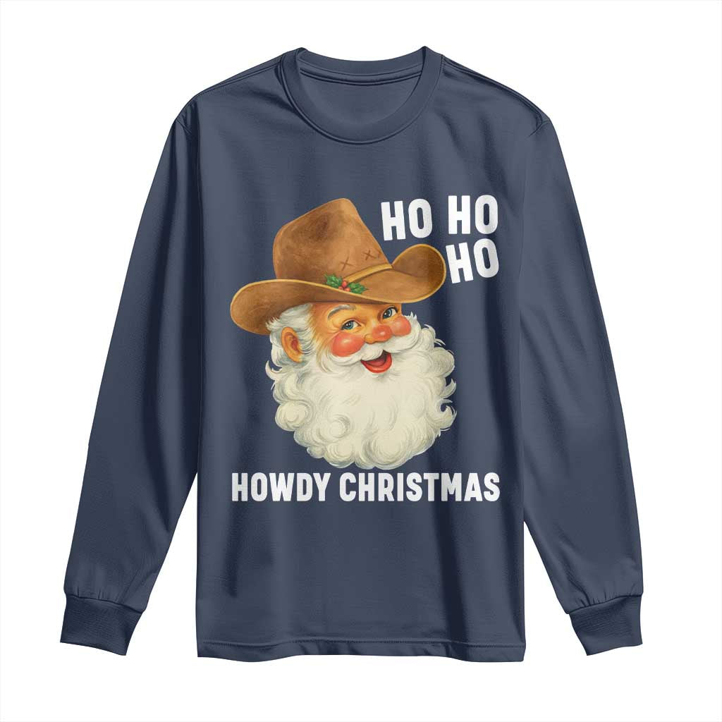 Cowboy Santa Christmas Long Sleeve Shirt Ho Ho Ho Howdy Christmas - Wonder Print Shop