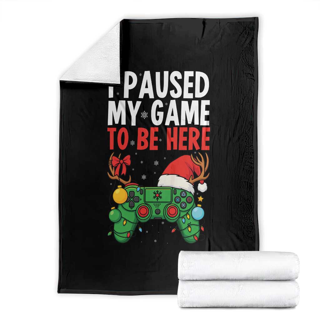 Funny Gaming Christmas Throw Blanket I Paused My Game To Be Here - Wonder Print Shop