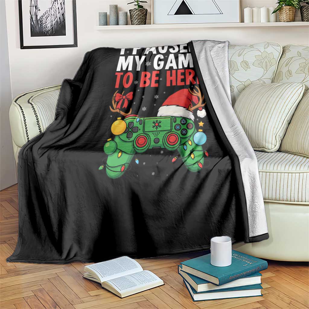Funny Gaming Christmas Throw Blanket I Paused My Game To Be Here - Wonder Print Shop