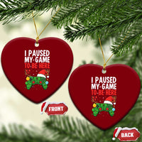Funny Gaming Christmas Ceramic Ornament I Paused My Game To Be Here - Wonder Print Shop