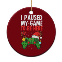 Funny Gaming Christmas Ceramic Ornament I Paused My Game To Be Here - Wonder Print Shop