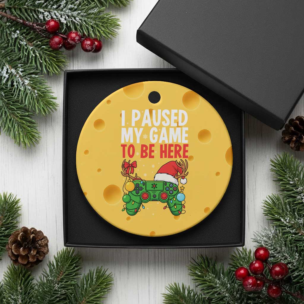 Funny Gaming Christmas Ceramic Ornament I Paused My Game To Be Here - Wonder Print Shop