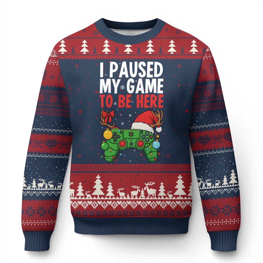 Funny Gaming Xmas Ugly Christmas Sweater I Paused My Game To Be Here - Wonder Print Shop