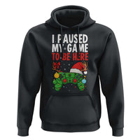 Funny Gaming Christmas Hoodie I Paused My Game To Be Here - Wonder Print Shop