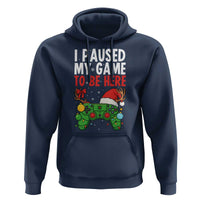 Funny Gaming Christmas Hoodie I Paused My Game To Be Here - Wonder Print Shop