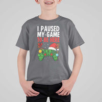 Funny Gaming Christmas T Shirt For Kid I Paused My Game To Be Here - Wonder Print Shop