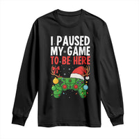 Funny Gaming Christmas Long Sleeve Shirt I Paused My Game To Be Here - Wonder Print Shop