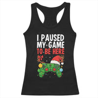 Funny Gaming Christmas Racerback Tank Top I Paused My Game To Be Here - Wonder Print Shop