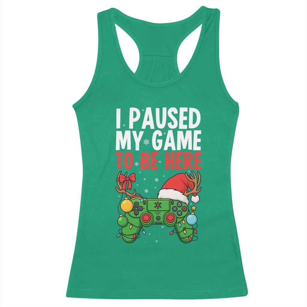 Funny Gaming Christmas Racerback Tank Top I Paused My Game To Be Here - Wonder Print Shop