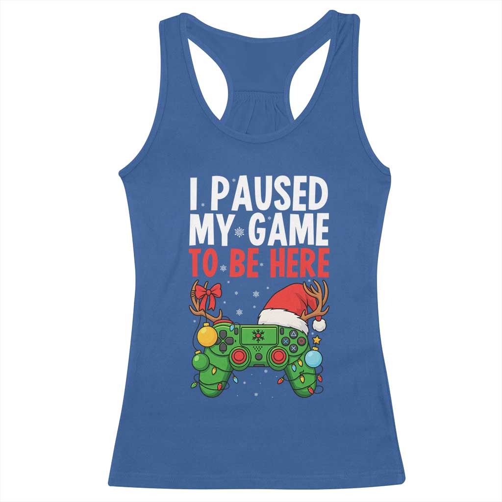 Funny Gaming Christmas Racerback Tank Top I Paused My Game To Be Here - Wonder Print Shop
