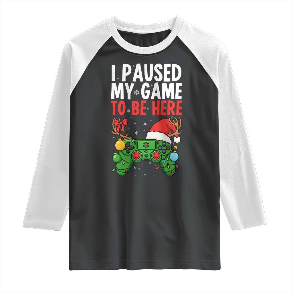 Funny Gaming Christmas Raglan Shirt I Paused My Game To Be Here - Wonder Print Shop