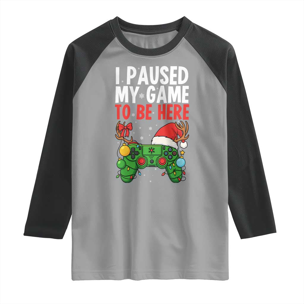 Funny Gaming Christmas Raglan Shirt I Paused My Game To Be Here - Wonder Print Shop