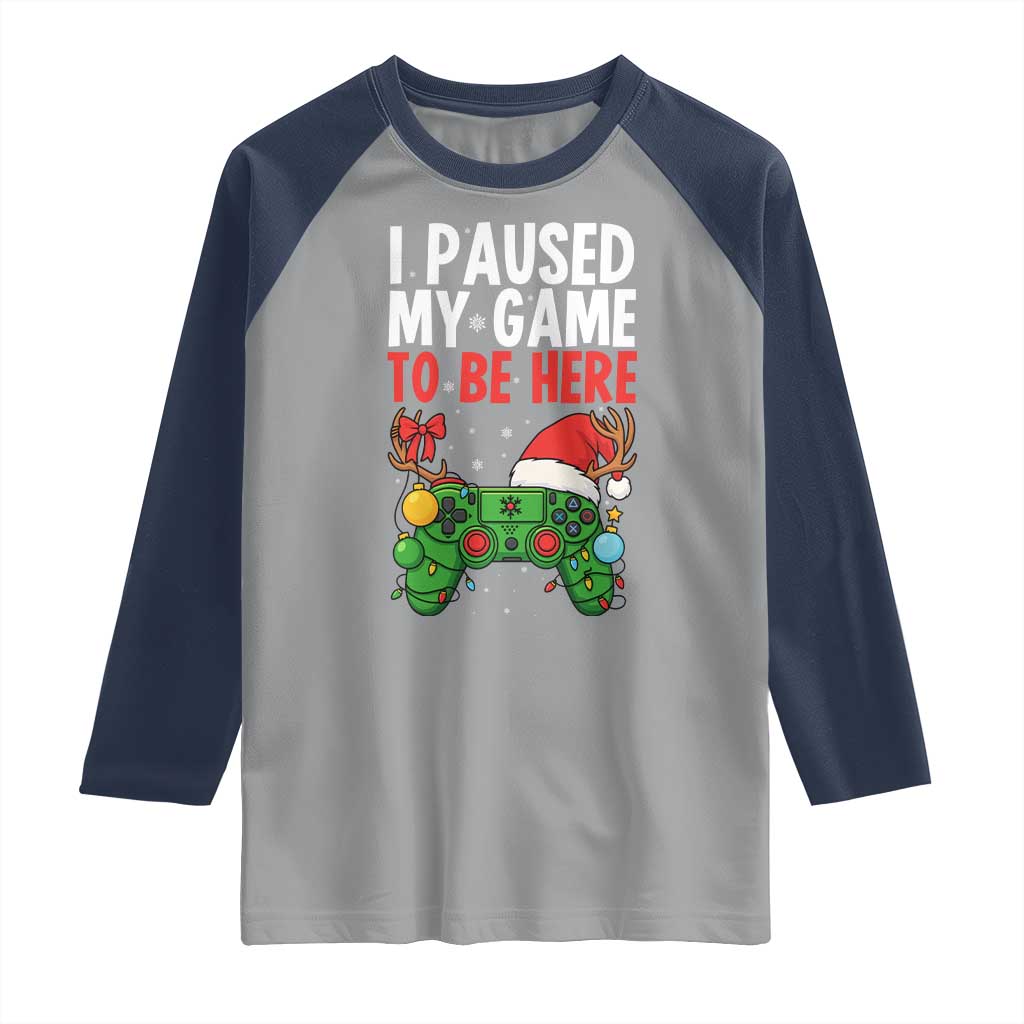 Funny Gaming Christmas Raglan Shirt I Paused My Game To Be Here - Wonder Print Shop