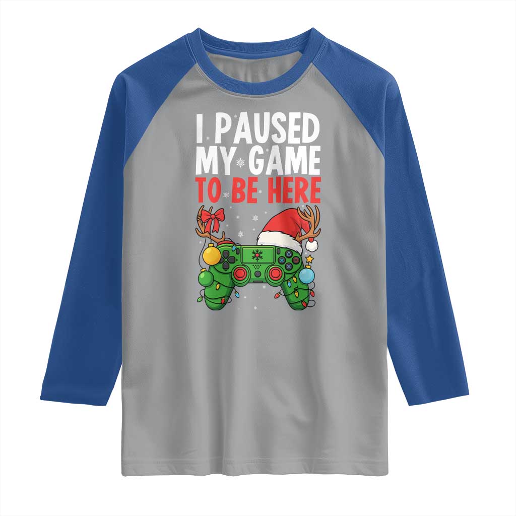 Funny Gaming Christmas Raglan Shirt I Paused My Game To Be Here - Wonder Print Shop