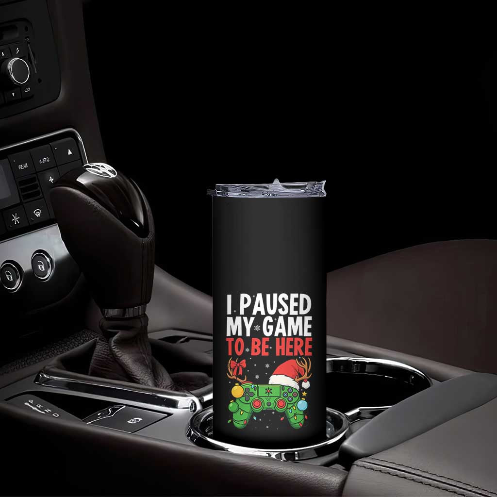 Funny Gaming Christmas Skinny Tumbler I Paused My Game To Be Here - Wonder Print Shop