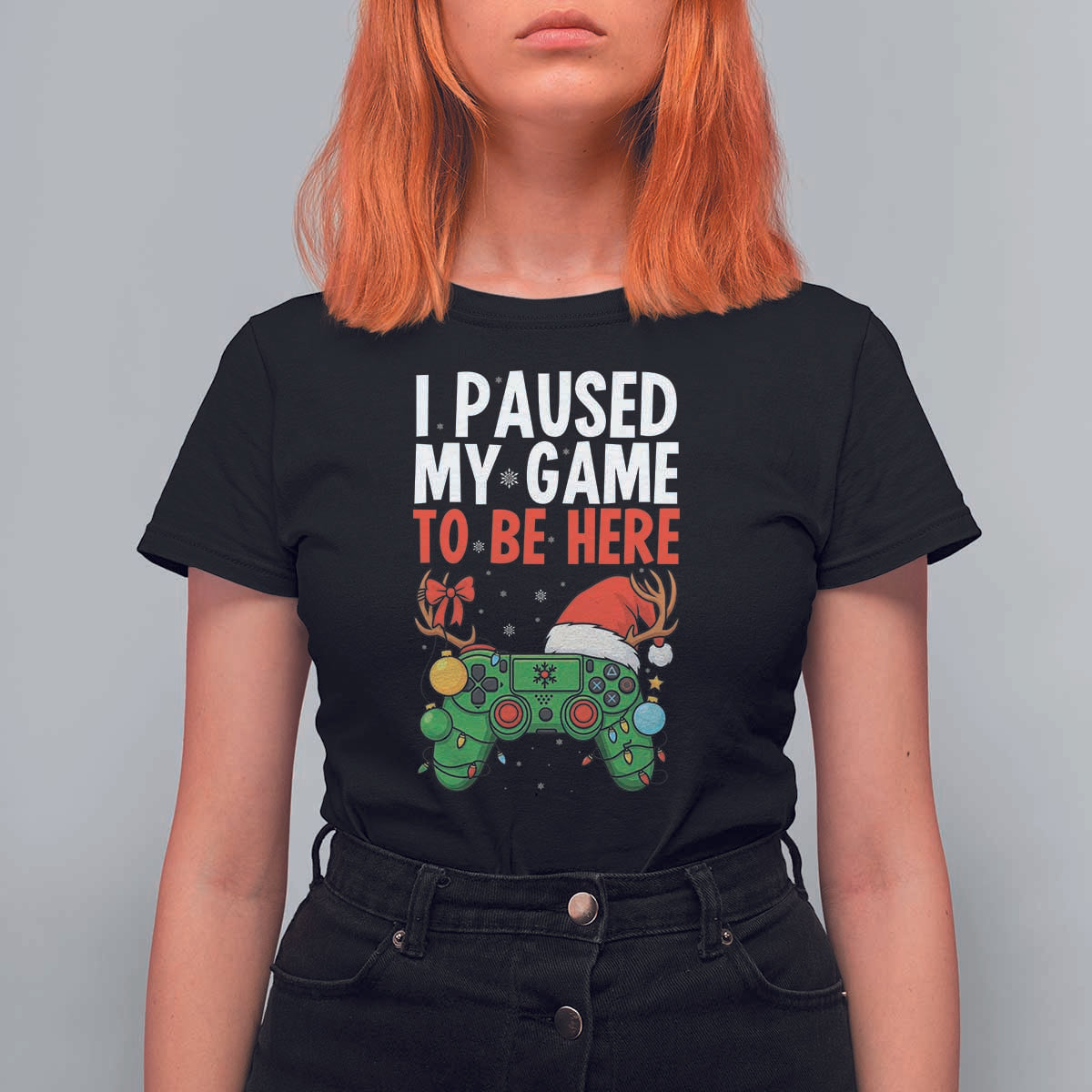 Funny Gaming Christmas T Shirt For Women I Paused My Game To Be Here - Wonder Print Shop