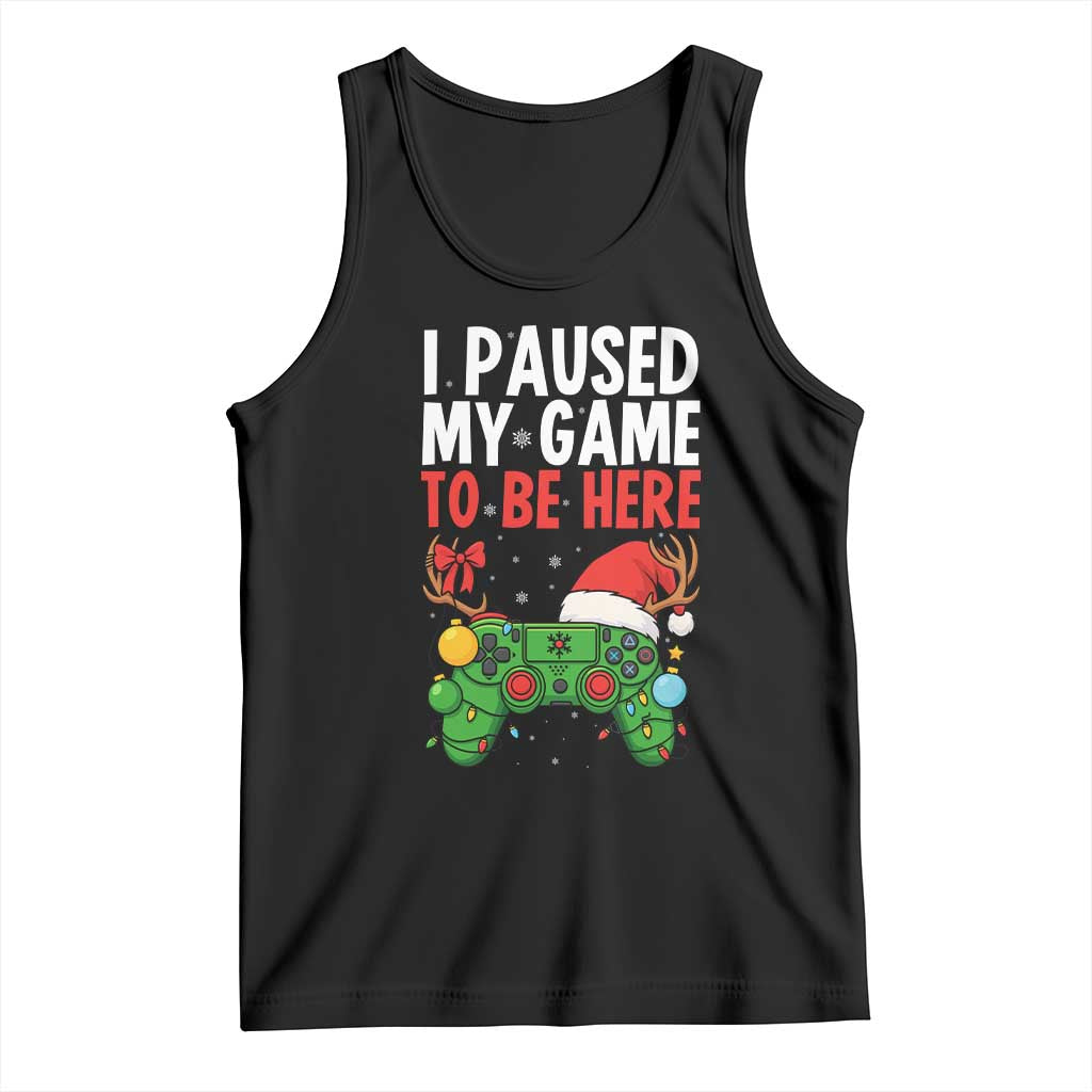 Funny Gaming Christmas Tank Top I Paused My Game To Be Here - Wonder Print Shop