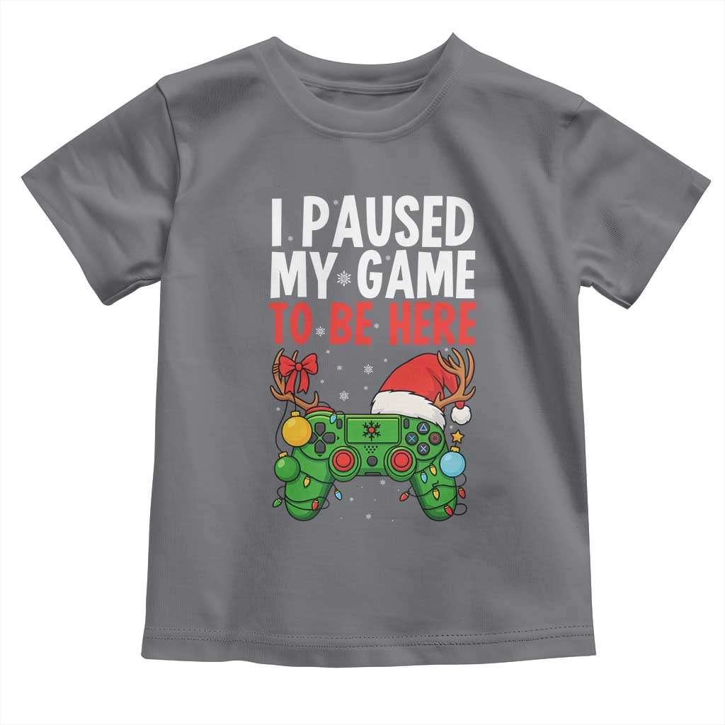 Funny Gaming Christmas Toddler T Shirt I Paused My Game To Be Here - Wonder Print Shop