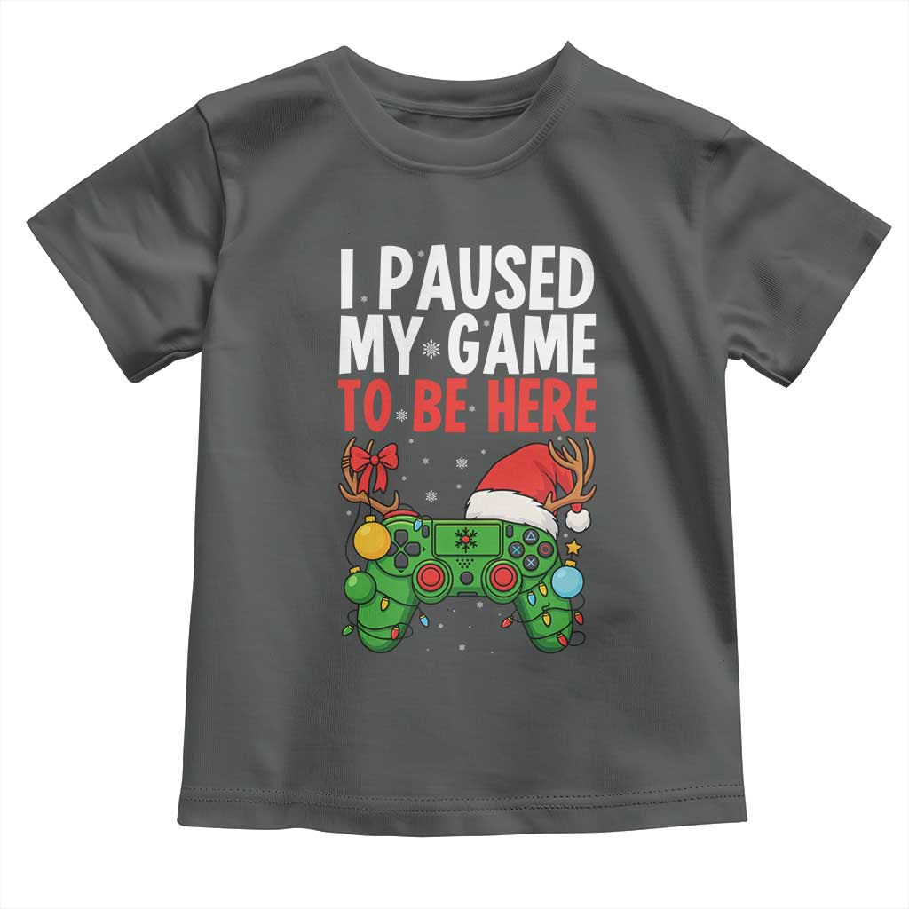 Funny Gaming Christmas Toddler T Shirt I Paused My Game To Be Here - Wonder Print Shop