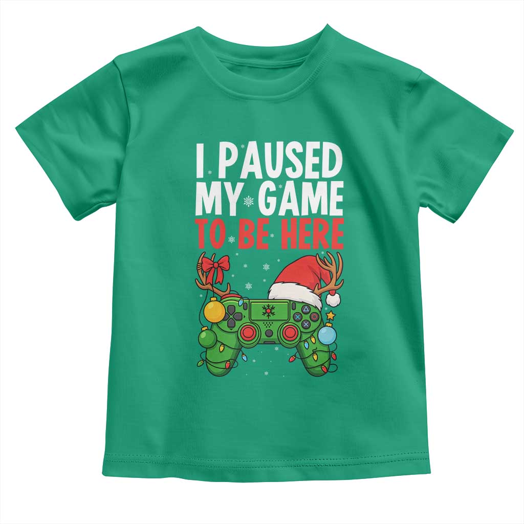 Funny Gaming Christmas Toddler T Shirt I Paused My Game To Be Here - Wonder Print Shop